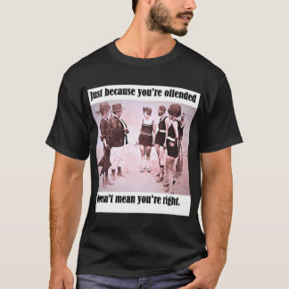 "Gewoon omdat je beledigd bent..." T-shirt