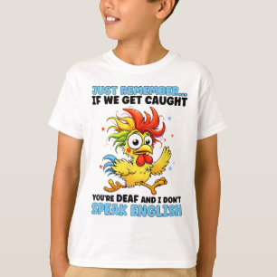 Gewoon onthouden, als we gepakt worden ben jij doo t-shirt