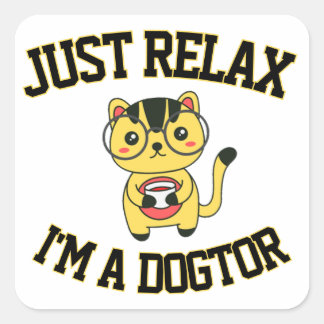 Gewoon ontspannen, ik ben een dokter vierkante sticker