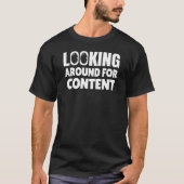 Gewoon rondkijken voor content t-shirt (Voorkant)