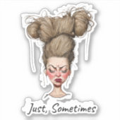 Gewoon, soms! Grappige slechte dag Sticker (Voorkant)