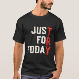 Gewoon voor vandaag probeer Inspirerend clean medi T-shirt