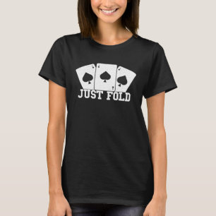 Gewoon vouwen Poker Gokken Kaart Speler T-shirt