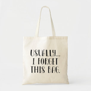 Gewoonlijk.. Ik vergeet deze tas. Tote Bag