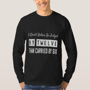 Gezegd door 12 dan gedragen door 6 Sarcastisch T-shirt