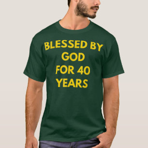 Gezegd door God gedurende 40 jaar Geweldige 40e ve T-shirt