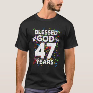 Gezegd door God gedurende 47 jaar Happy 47th Birth T-shirt