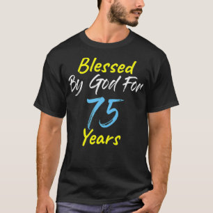 Gezegd door God voor 75 jaar Happy 75th Birthday G T-shirt