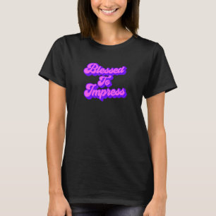 Gezegd om indruk te maken t-shirt