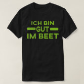 Gezegde 34Ich bin gut im Beet34 TShirt (Design voorkant)
