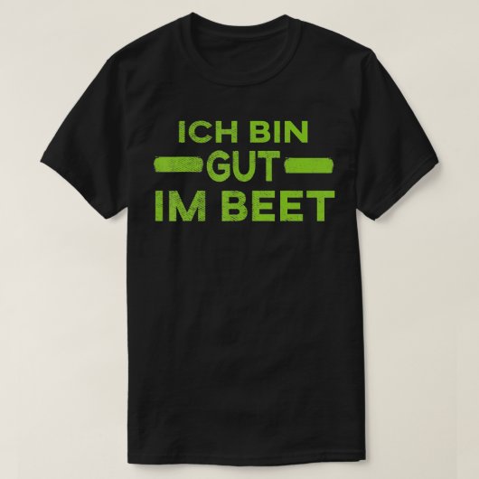 Gezegde 34Ich bin gut im Beet34 TShirt (Design voorkant)