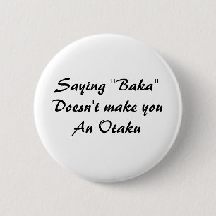 Gezegde "Baka" maakt je geen Otaku Ronde Button 5,7 Cm