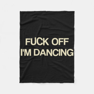 Gezegde Off I'm Dancing Funny Quote Party Lovers Fleece Deken