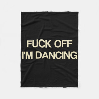 Gezegde Off I'm Dancing Funny Quote Party Lovers Fleece Deken