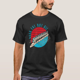 Gezegde van roeiboeien roeiboten Vet nr. T-shirt