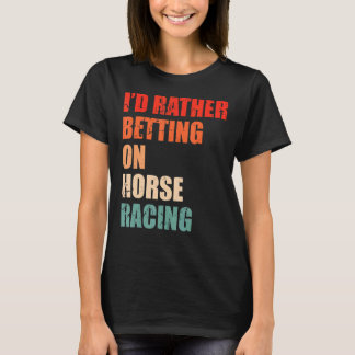 Gezegde voor paardenraces voor een soort paardende t-shirt