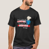 Gezegde voor server- en koffiewaardering t-shirt (Voorkant)