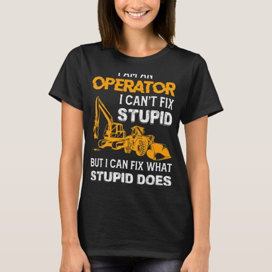 Gezegde zware apparatuur operator backhoe operator t-shirt (Voorkant)