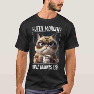 Gezegden Guten Morgen Ganz thin Eis Coffee Gezegde T-shirt