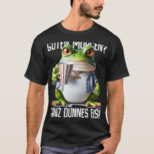 Gezegden Guten Morgen Ganz thin Eis Coffee Gezegde T-shirt
