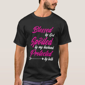 Gezegend door God verwend door mijn man beschermd  T-shirt