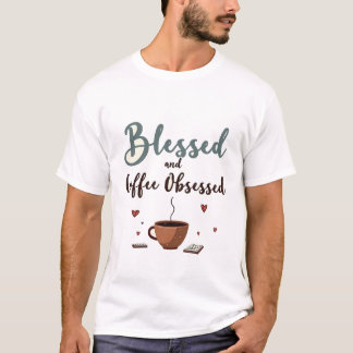 Gezegend en koffieverslaafd t-shirt