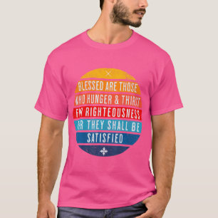 Gezegend zijn zij, die hunkeren naar de dorst naar t-shirt