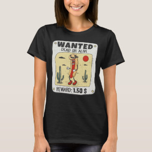 Gezocht dood of levend grappig hotdog cowboy t-shirt