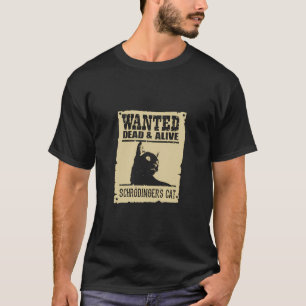 Gezocht dood of levend Schrodinger's kat grappige T-shirt