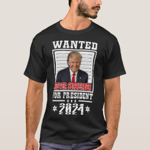 Gezocht voor President 2024 Never Surrender T-shir T-shirt