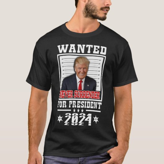 Gezocht voor President 2024 Never Surrender T-shir T-shirt (Voorkant)