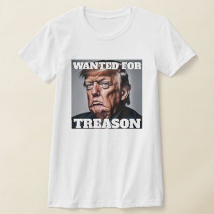 Gezocht voor verraad Trump T-shirt