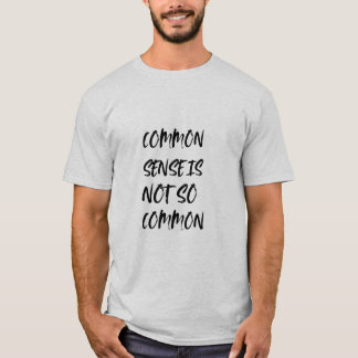 "Gezond verstand is niet zo gewoon" geestig T-shir T-shirt