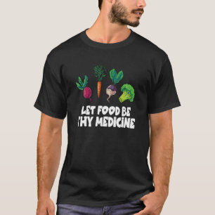 Gezonde eetwortel laat voedsel uw geneesmiddel zij t-shirt