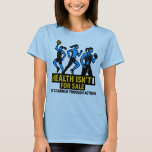 Gezondheid en kracht: verdiend door actie t-shirt