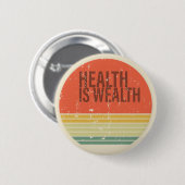 Gezondheid is rijkdom  ronde button 5,7 cm (Voorkant /achterkant)
