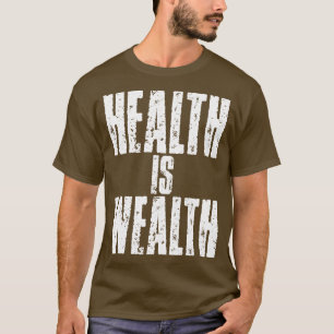Gezondheid is rijkdom t-shirt