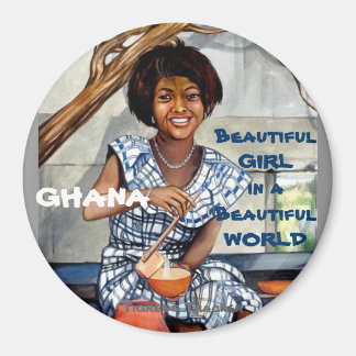 Ghana Beautiful Girl in a Beautiful World Magnet
