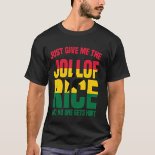 Ghana Food Ghanese Just Give Me Jollof Rice Africa T-shirt