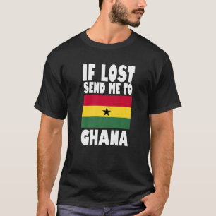 Ghana Vlagontwerp Als verloren, stuur me dan naar T-shirt