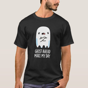 Ghost Ahead maakt mijn dag grappig Ghost Pun Dark T-shirt