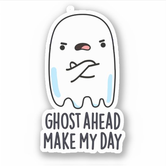 Ghost Ahead Make My Day Grappig Ghost Pun Sticker (Voorkant)