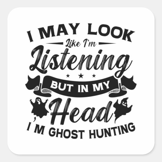 Ghost Hunter Hunt in mijn hoofd... ik ben gastjage Vierkante Sticker (Voorkant)