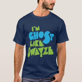 Ghost like Swayze T-shirt
