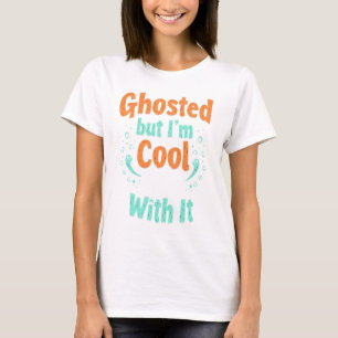Ghosted, maar ik ben er cool mee Halloween's Day W T-shirt