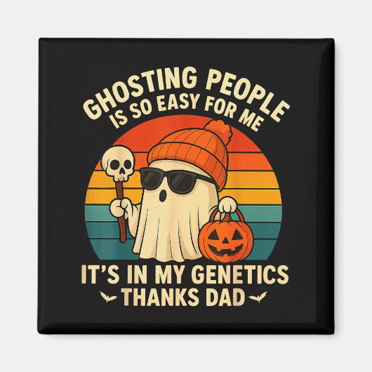 Ghosting People Is Easy For Me It's In My Genetics Magneet (Voorkant)
