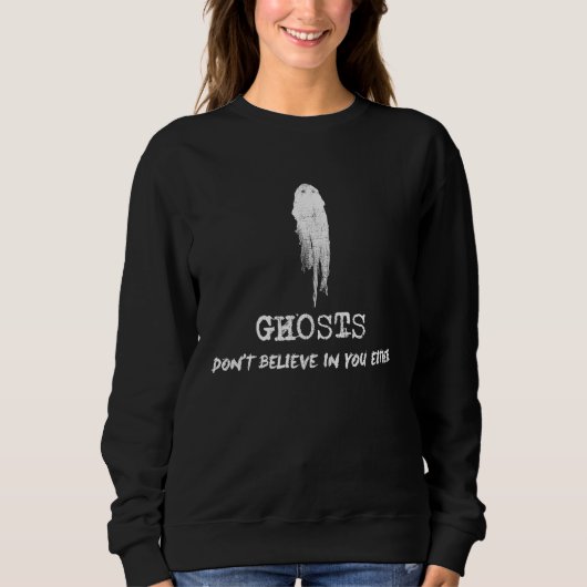 Ghosts Don't Believe in You Either Halloween Trui (Voorkant)