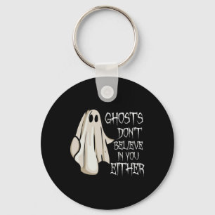 Ghosts geloven ook niet in jou paranormale Ghos Sleutelhanger