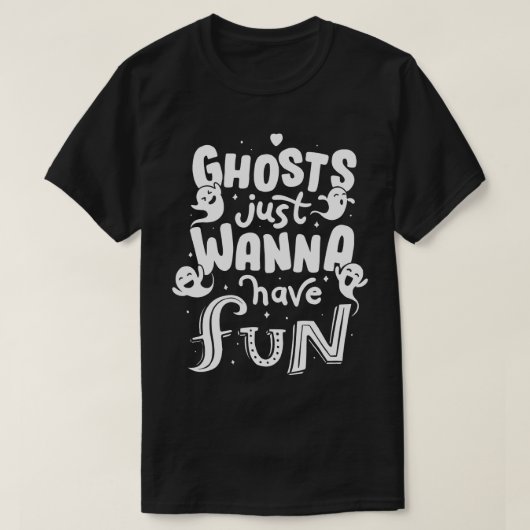 Ghosts willen gewoon plezier hebben t-shirt (Design voorkant)