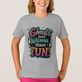 Ghouls Just Wanna Have Fun beroemd gemaakt door Re T-shirt